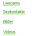 Livecams, Sexkontakte, Bilder, Videos